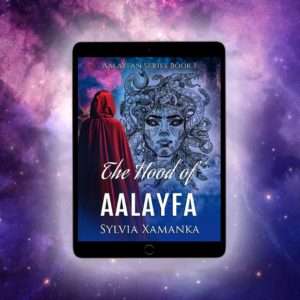 The Hood of Aalayfa: Book One. Blogs and Books by Sylvia Xamanka